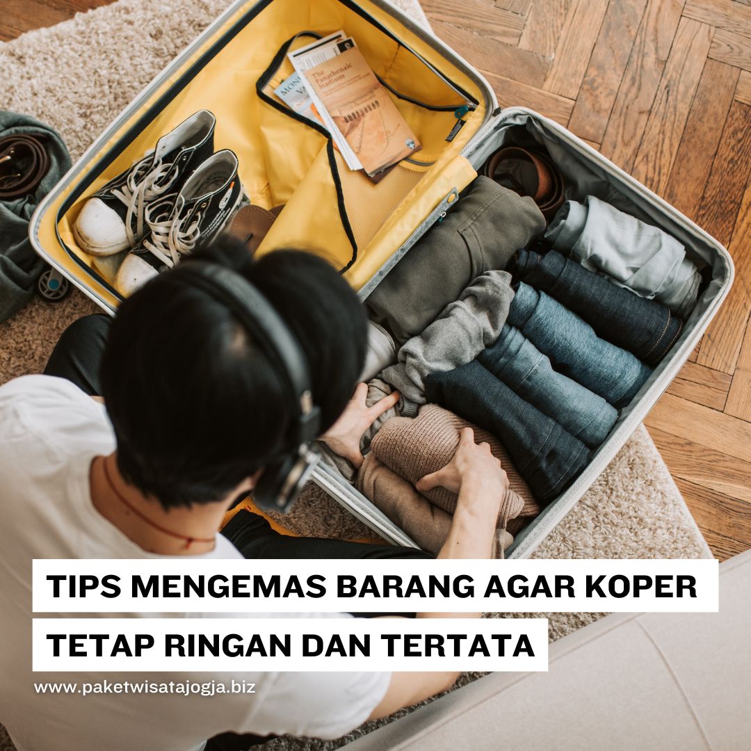 Tips Mengemas Barang Agar Koper Tetap Ringan dan Tertata
