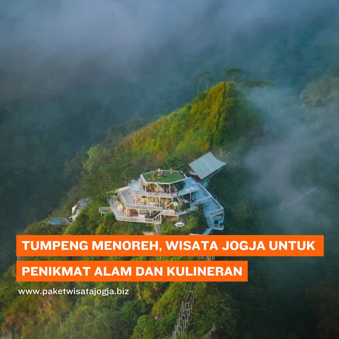 Tumpeng Menoreh, Wisata Jogja untuk Anda Penikmat Alam dan Kulineran