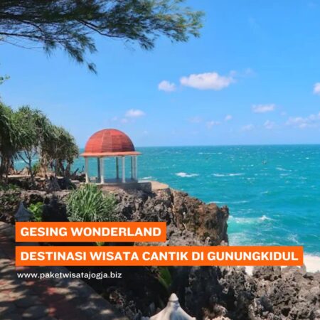 Gesing Wonderland Destinasi Wisata Cantik di Gunungkidul