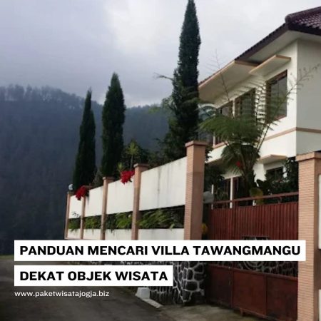 Panduan Lengkap Mencari Villa Tawangmangu Dekat dengan Objek Wisata
